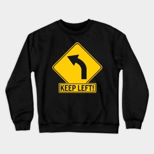 Keep Left Road Sign Crewneck Sweatshirt